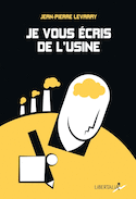 Je vous écris de l'usine